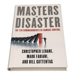 Masters of Disaster 10 Commandments of Damage Control Lehane Fabiani Hardcover